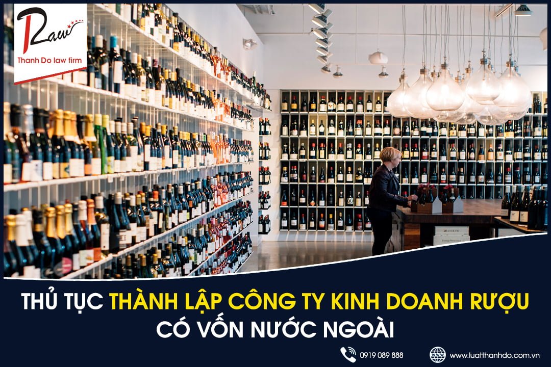 Thủ tục thành lập công ty kinh doanh rượu có vốn nước ngoài